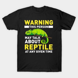 Warning - This Person May Talk About Reptiles At Any Given Time T-Shirt